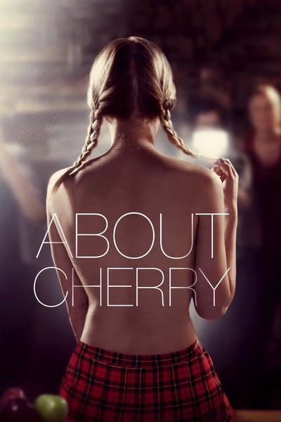 Regarder About Cherry en streaming complet