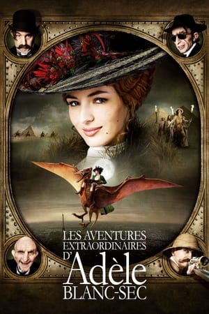Regarder Les Aventures extraordinaires d'Adèle Blanc-Sec en streaming complet
