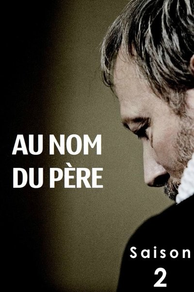 Regarder Au nom du père - Saison 2 en streaming complet