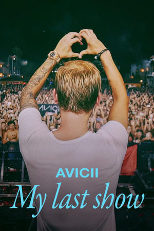 Regarder Avicii - My Last Show en streaming complet
