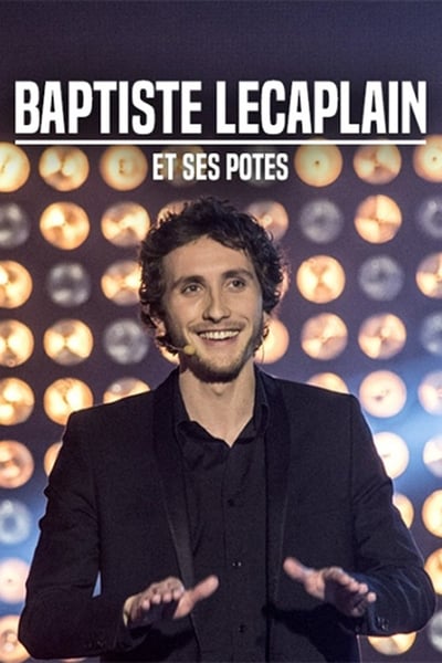 Regarder Baptiste Lecaplain et ses potes : Le spectacle en streaming complet