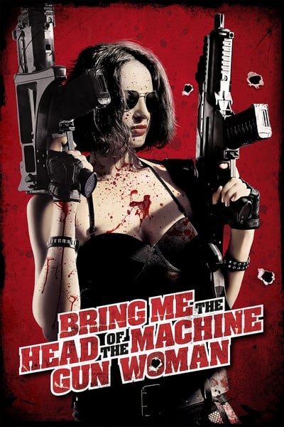 Regarder Bring Me the Head of the Machine Gun Woman en streaming complet