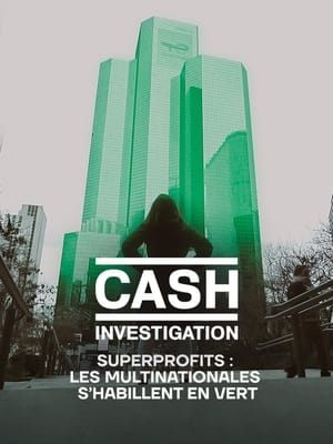 Regarder Cash Investigation “Superprofits : les multinationales s'habillent en vert” en streaming complet