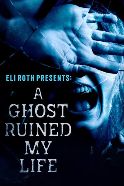 Regarder Eli Roth Presents: A Ghost Ruined My Life - Saison 1 en streaming complet