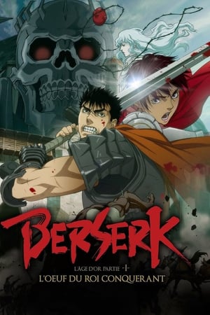 Regarder Berserk, l'âge d'or - Partie 1 - L'Œuf du roi conquérant en streaming complet