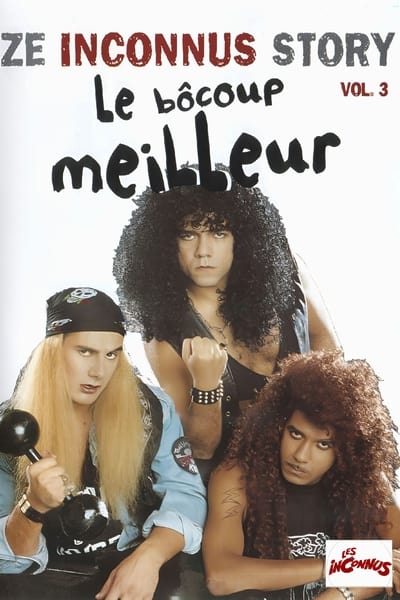 Regarder Les Inconnus - Ze Inconnus Story - Le bôcoup meilleur (Vol. 3) en streaming complet
