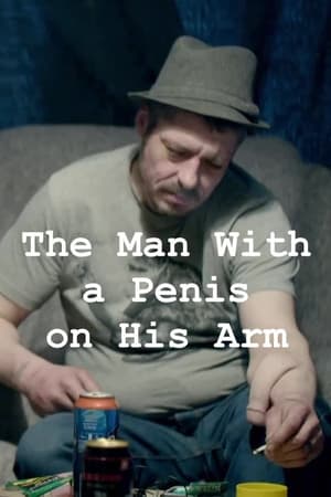 Regarder L'homme au pénis sur le bras en streaming complet