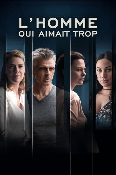 Regarder L'Homme qui Aimait Trop - Saison 1 en streaming complet