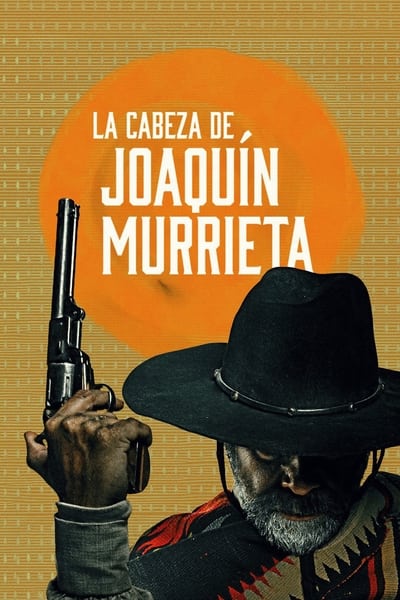 Regarder Mort ou Vif Joaquín Murrieta - Saison 1 en streaming complet