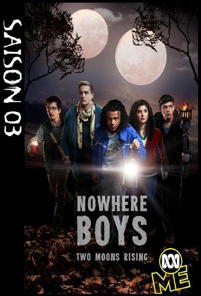 Regarder Nowhere Boys : entre deux mondes - Saison 3 en streaming complet