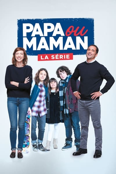 Regarder Papa ou maman - la série - Saison 1 en streaming complet