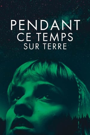 Regarder Pendant ce temps sur Terre en streaming complet