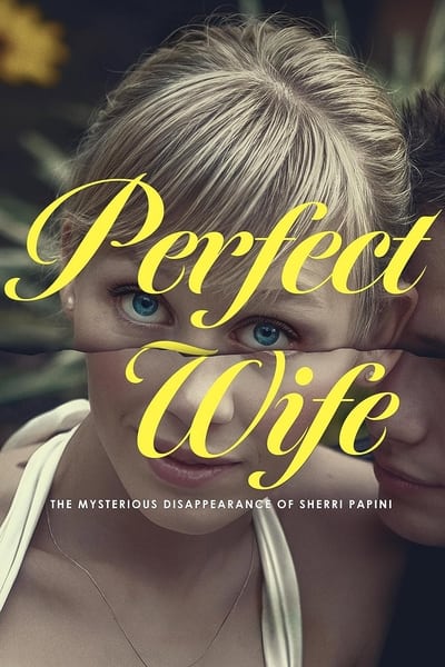 Regarder Perfect Wife: The Mysterious Disappearance of Sherri Papini - Saison 1 en streaming complet