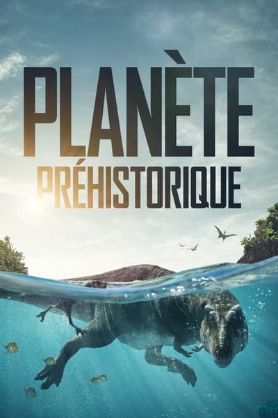 Regarder Planète Préhistorique - Saison 1 en streaming complet