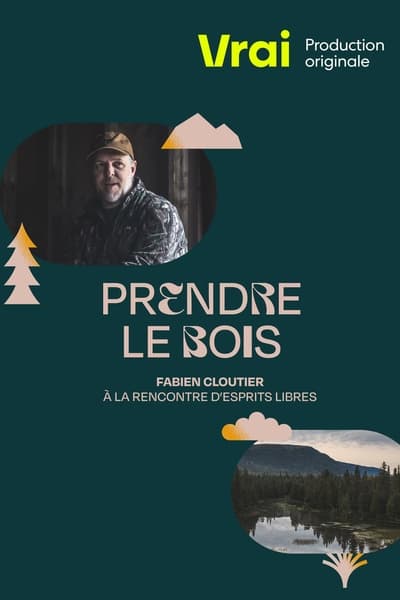 Regarder Prendre le bois - Saison 1 en streaming complet