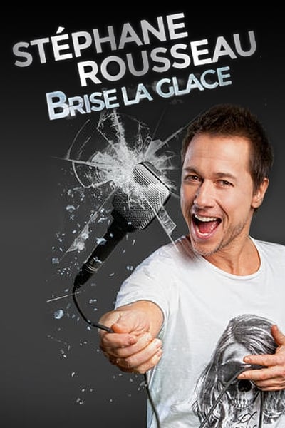 Regarder Stéphane Rousseau - Brise la glace en streaming complet