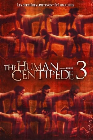 Regarder The Human Centipede 3 en streaming complet